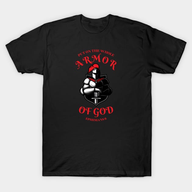 PUT ON THE WHOLE ARMOR OF GOD T-Shirt by Faith & Freedom Apparel 